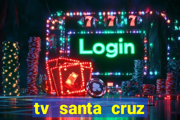 tv santa cruz bahia meio dia ao vivo